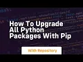 How to upgrade all python packages with pip