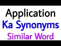 Synonyms of application application ka synonyms similar word of application synonym of
