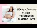 THIRD TRIMESTER MEDITATION (relaxing & empowering) with 3rd trimester positive affirmations :)