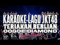 Download Lagu KARAOKE JKT48 - Teriakan berlian (Oogoe diamond)