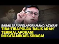 Lagu BABAK BARU PELAPORAN ANDI AZWAN! TIBA-TIBA POLDA 'BALIK ARAH' TERIMA LAPORAN! INI KATA MS!