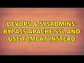 DevOps SysAdmins bypass apache SSL and use tomcat instead