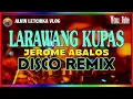 Download Lagu LARAWANG KUPAS JEROME ABALOS DISCO REMIX