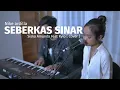 Download Lagu Seberkas Sinar - Nike Ardilla | Siska Amanda Cover