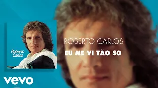 Roberto Carlos - Eu Me Vi Tão Só (Áudio Oficial)