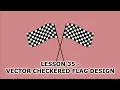 49 Lesson 35 - Vector Checkered Flag Design