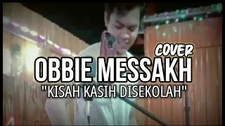 Download OBBIE MESSAKH - KISAH KASIH DISEKOLAH(cover) MP3