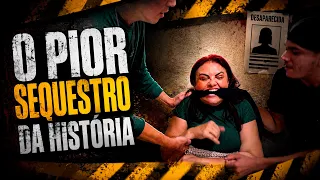 O PIOR SEQUESTRO!