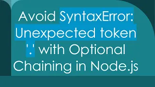 Avoid SyntaxError Unexpected token with Optional Chaining in Node js