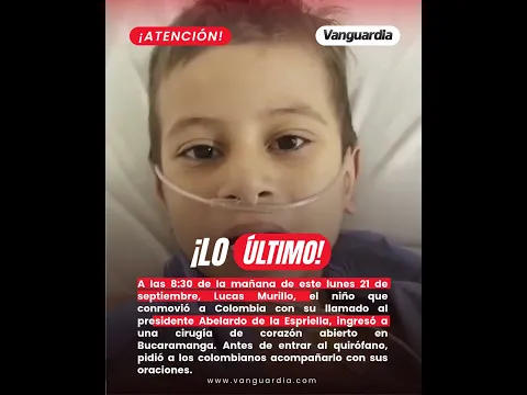 Lucas Murillo ingresó a cirugía de corazón abierto en Bucaramanga y pidió oraciones a Colombia.
