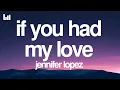Lagu Jennifer Lopez - If You Had My Love (Lyrics)