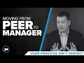Moving From Peer to Manager - Your Practice Ain t Perfect
