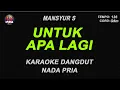 Download Lagu UNTUK APA LAGI - Karaoke Dangdut Nada Pria [ Mansyur S ]