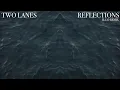 TWO LANES - Reflections (il:lo Remix)