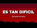 🔥 Zacarias Ferreira - Es Tan Dificil Aka No Es Igual  ( Letras / Lyrics )