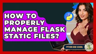 How To Properly Manage Flask Static Files - Python Code School