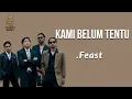 Download Lagu .Feast - Kami Belum Tentu Lirik