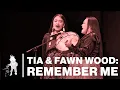 Tia and Fawn Wood - Remember Me