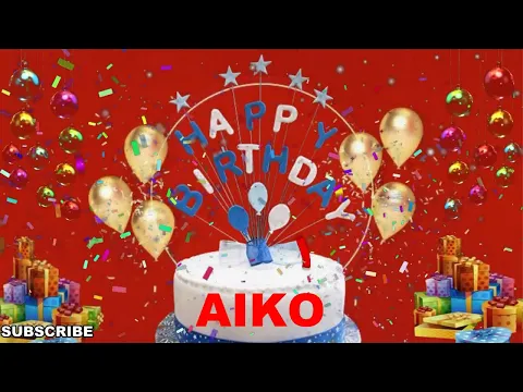 Download MP3 AIKO Happy Birthday Song | Happy Birthday Wishes | Happy Birthday To You | Happy Birthday AIKO