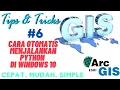 Tips and Tricks GIS Cara Otomatis Menjalankan Python Script di Windows 10
