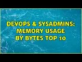 DevOps SysAdmins Memory Usage by Bytes Top 10 3 Solutions