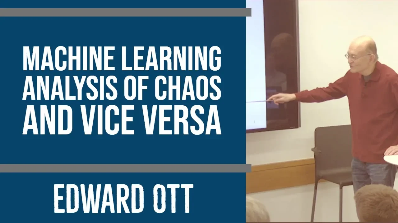 Machine learning analysis of chaos and vice versa - Edward Ott, University of Maryland