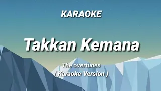 Download The Overtunes - Takkan Kemana ( Karaoke Version ) MP3