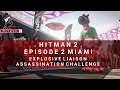 HITMAN 2 Miami Explosive Liaisons Assassination Challenge Walkthrough