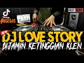 Download Lagu DJ LOVE STORY !! KETINGGIAN  ( TIKTOK JUNGLE DUTCH FULL MELAYANG 2020 )