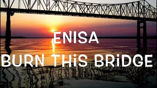 enisa burn this bridge lyrics