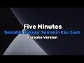 Download Lagu Karaoke Version || Five Minutes - Semakin Kukejar Semakin Kau Jauh