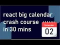 React Big Calendar Crash Course in 30 minutes