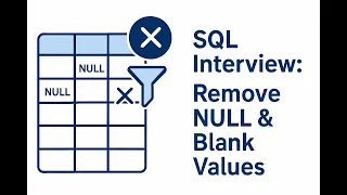 How to Remove NULL and Blank Values in SQL Essential Interview Question Explained
