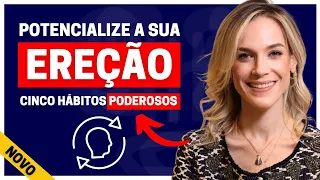 CINCO HÁBITOS PARA POTENCIALIZAR A SUA EREÇÃO ATÉ O FINAL DA RELAÇÃO SEXUAL