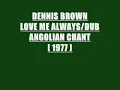 DENNIS BROWN LOVE ME ALWAYS with DUB.