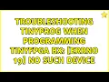 Troubleshooting tinyprog when programming TinyFPGA BX Errno 19 No such device 2 Solutions