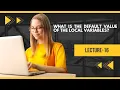 What is the default value of the local variables Java placement preparation Lecture 16