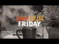 Download Lagu FRIDAY JAZZ: Today's Coffee 🎉 Welcome the Weekend with Uplifting Piano \u0026 Bossa Nova