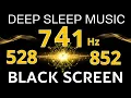 Download Lagu 528Hz + 741Hz + 852Hz Divine Frequency | Angelic Healing Sleep Music | Healing Meditation