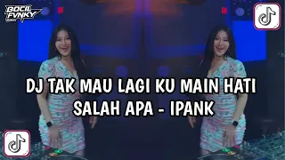 dj salah apa ipank tak mau lagi ku main hati salah apa yang tak ku maafkan viral tiktok 2026