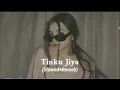 Download Lagu tinku jiya slowed motion song