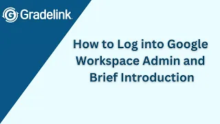 How to Log into Google Workspace Admin and Brief Introduction