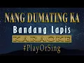 Download Lagu Nang Dumating Ka - Bandang Lapis (KARAOKE VERSION)