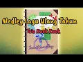 Lagu Medley Lagu Ulang Tahun - Trio Kwek Kwek (Lirik Lagu Bahasa Indonesia)