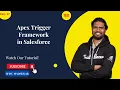 Apex Trigger Framework in Salesforce Deep Dive into Apex Trigger Framework in Salesforce
