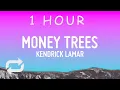 1 HOUR Kendrick Lamar - Money Trees