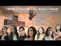 Download Lagu Putri Siagian, Regina Pangkerego,Mitha Talahatu, Cs - 90 Menit Nonstop Lagu Rohani Terbaik
