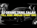 Download Lagu DJ ORANG YANG SALAH FULL SONG MAMAN FVNDY RMX VIRAL TIK TOK 2023!