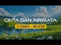 Download Lagu CINTA DAN AIRMATA (slowed+reverb)