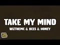 Download Lagu WizTheMc \u0026 bees \u0026 honey - Take My Mind (Lyrics)